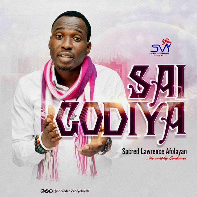 Sai Godiya - Sacred Lawrence Afolayan
