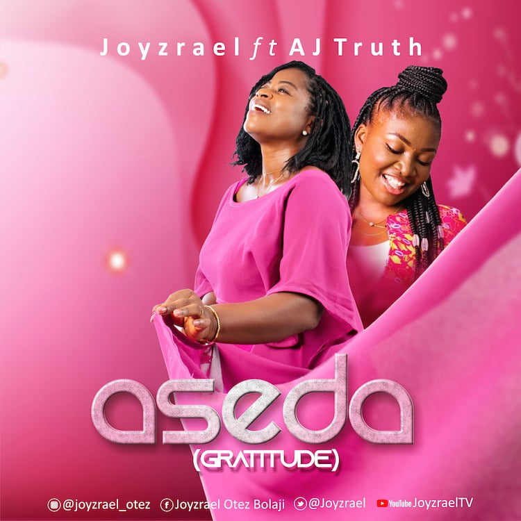 Aseda (Gratitude) - Joyzrael ft. AJ Truth