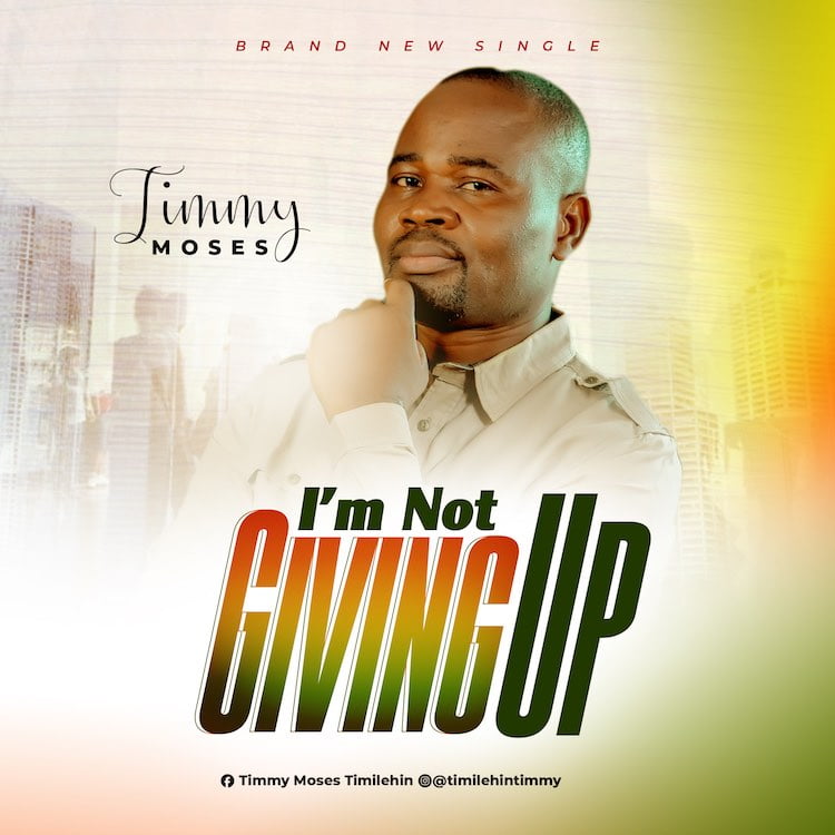 I’m Not Giving Up - Timilehin Moses
