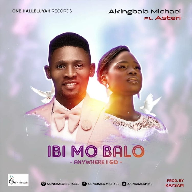 Ibi Mo Ba Lo - Michael Akingbala ft. Asteri
