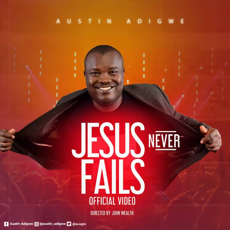 Video: Jesus Never fails - Austin Adigwe