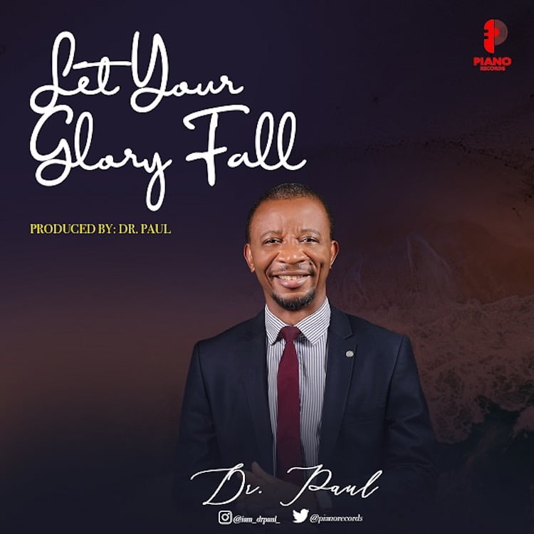 Let Your Glory Fall - Dr Paul