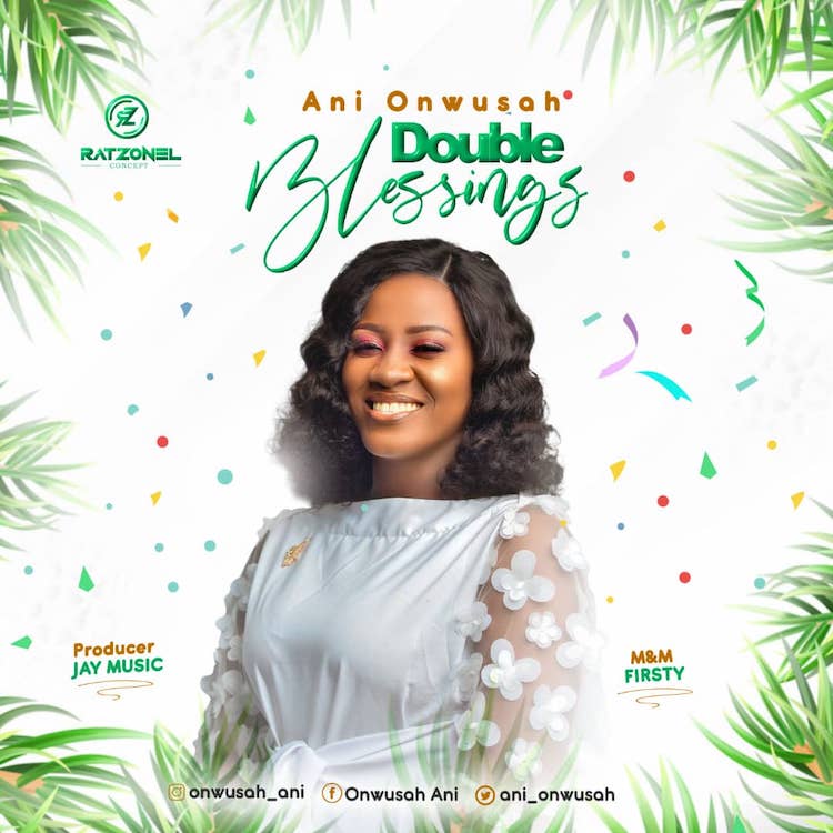 [Music + Lyrics] Double Blessings - Ani Onwusah