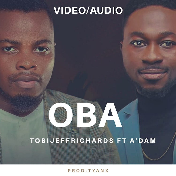 Oba - Tobi Jeff Richards ft. A'dam