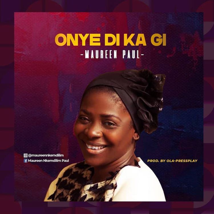 Onye Di Ka Gi - Maureen Paul