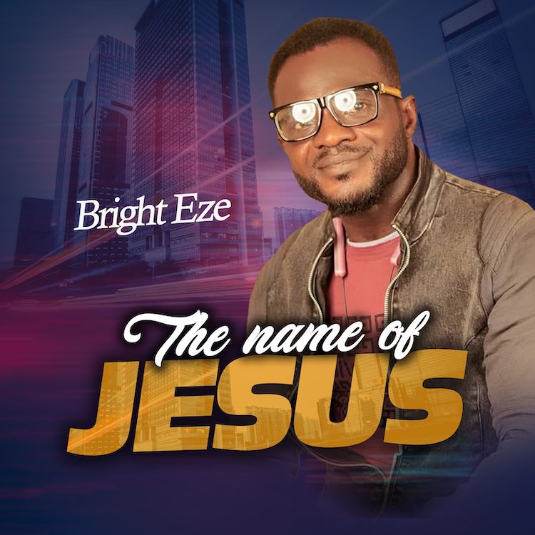 The Name of Jesus - Bright Eze