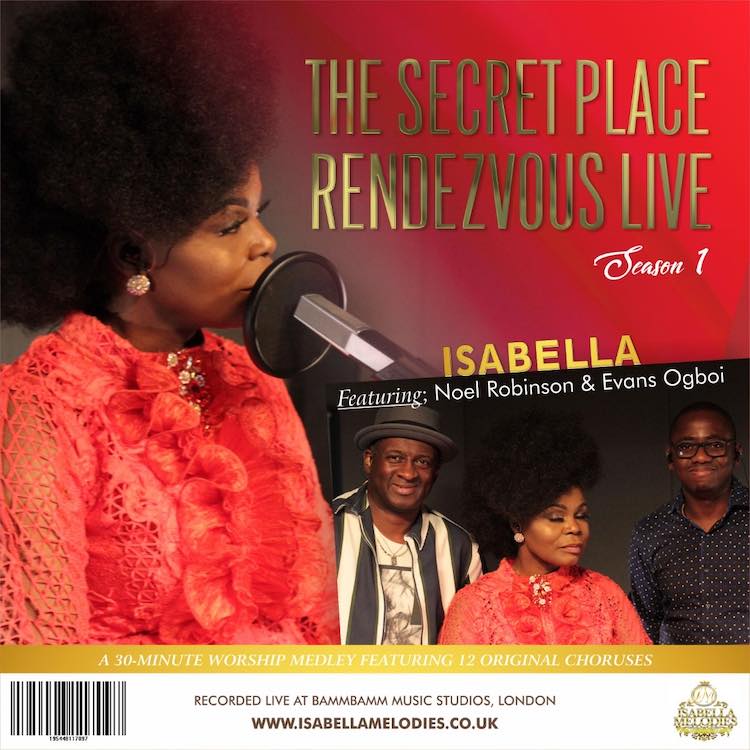 The Secret Place Rendezvous (Live) - Isabella Melodies feat. Noel Robinson & Evans Ogboi