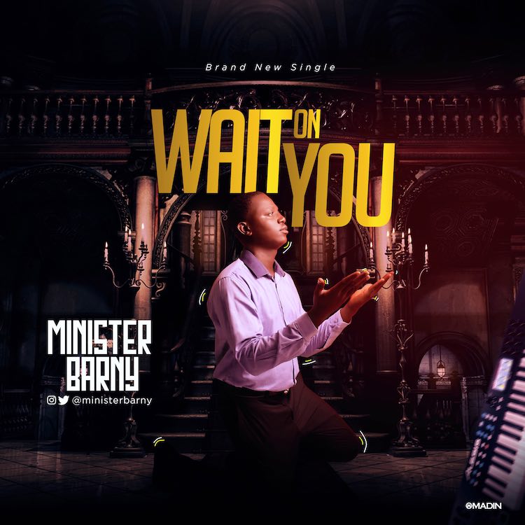 Wait On You - Minister Barny