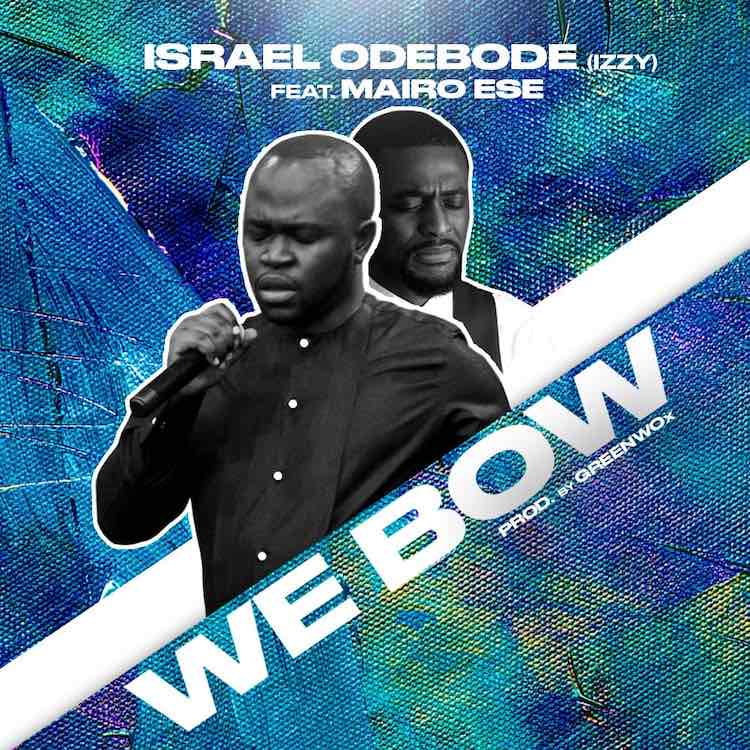 We Bow - Israel Odebode feat. Mairo Ese
