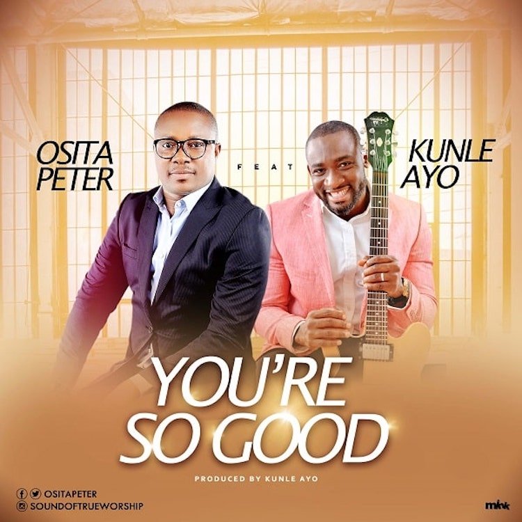 You’re So Good - Osita Peter ft. Kunle Ayo