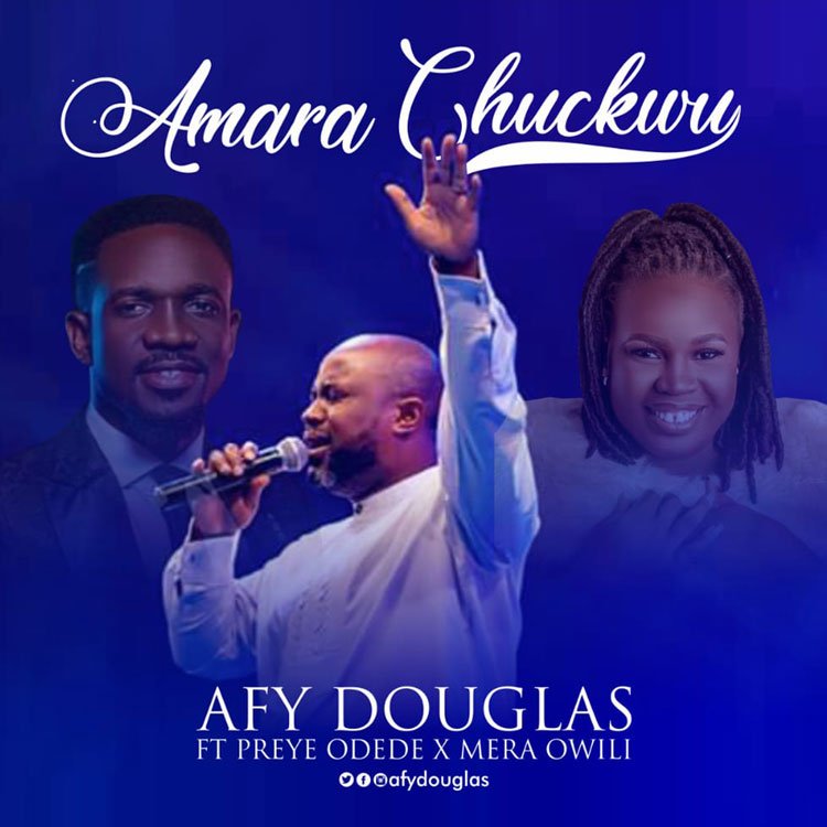 Amara Chukwu (Reprise) - Afy Douglas ft. Preye Odede & Mera