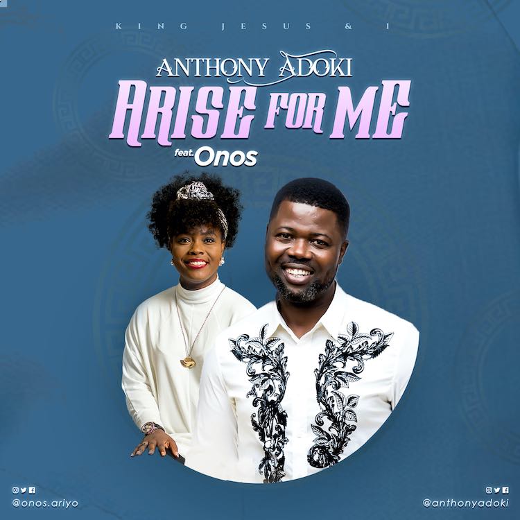 Arise For Me - Anthony Adoki ft. Onos Ariyo