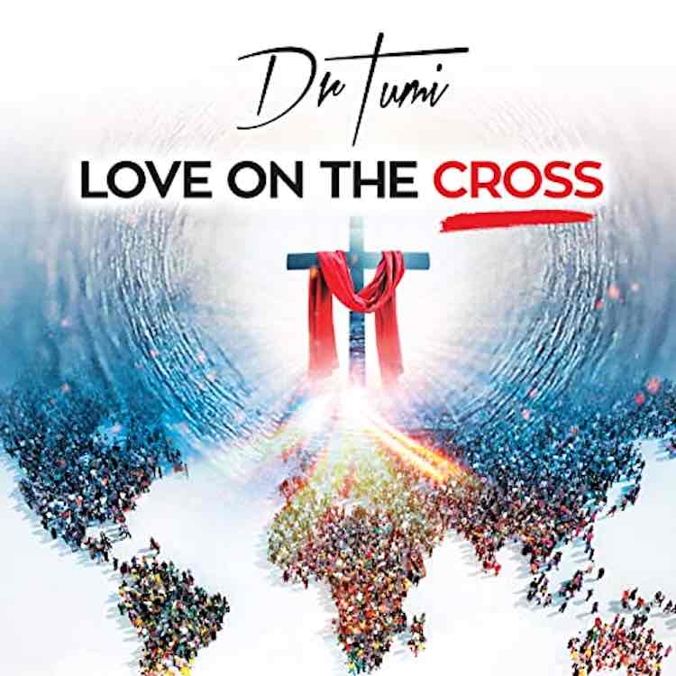 Love On the Cross - Dr Tumi