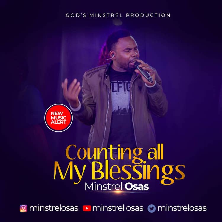 Counting All My Blessings - Minstrel Osas