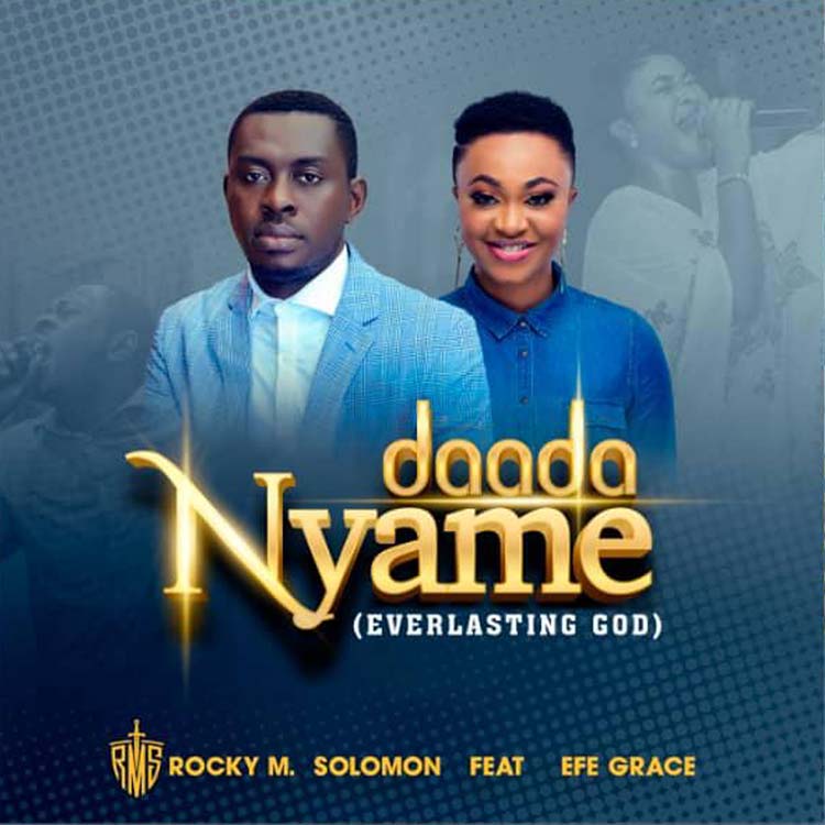 Daada Nyame - Rocky Solomon ft. Efe Grace