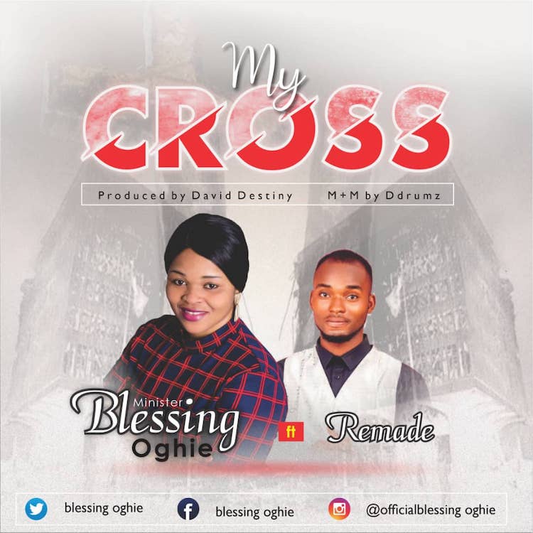 My Cross - Blessing Oghie ft. Remade