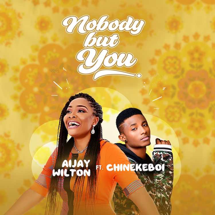 Nobody But You - Aijay Wilton feat. ChinekeBoi