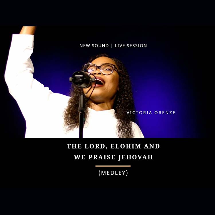 The Lord, Elohim & We Praise Jehovah (Medley) - Victoria Orenze