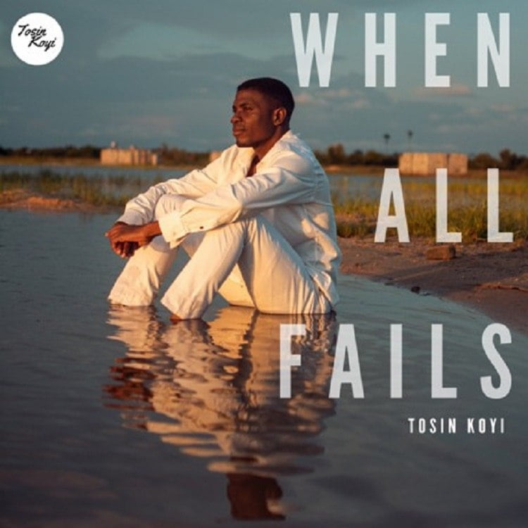 When All Fails - Tosin Koyi