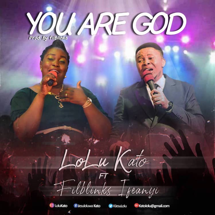 You Are God - Lolu Kato ft. Filblinks Ifeanyi