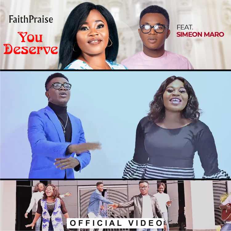 You Deserve - FaithPraise ft. Simeon Maro