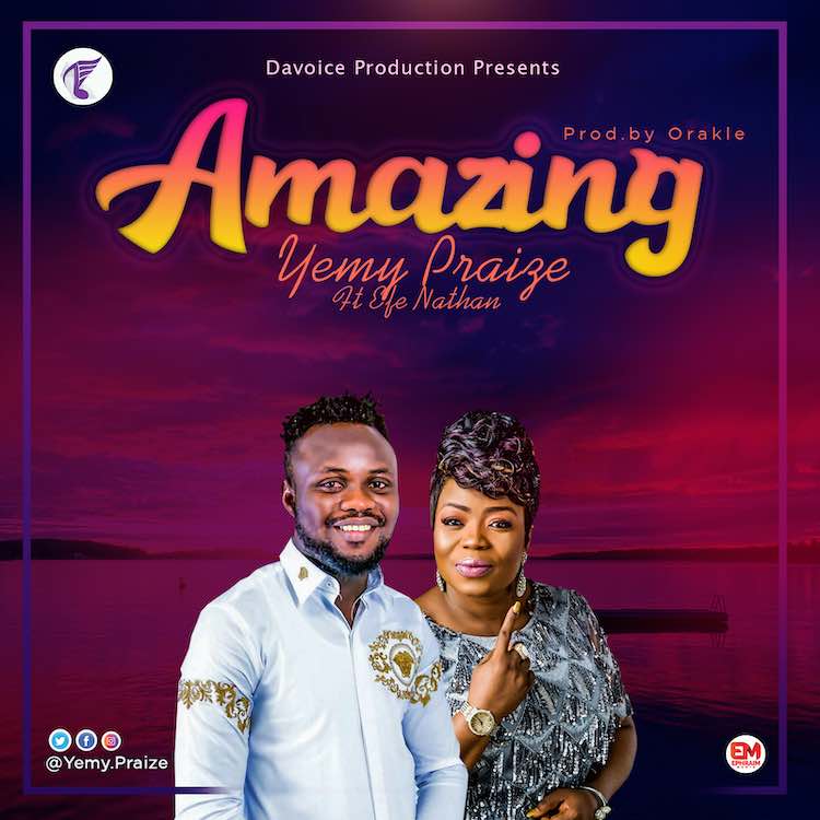 Amazing - Yemy Praize ft. Efe Nathan