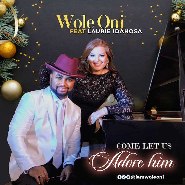 Come Let Us Adore Him - Amb. Wole Oni ft. Laurie Idahosa