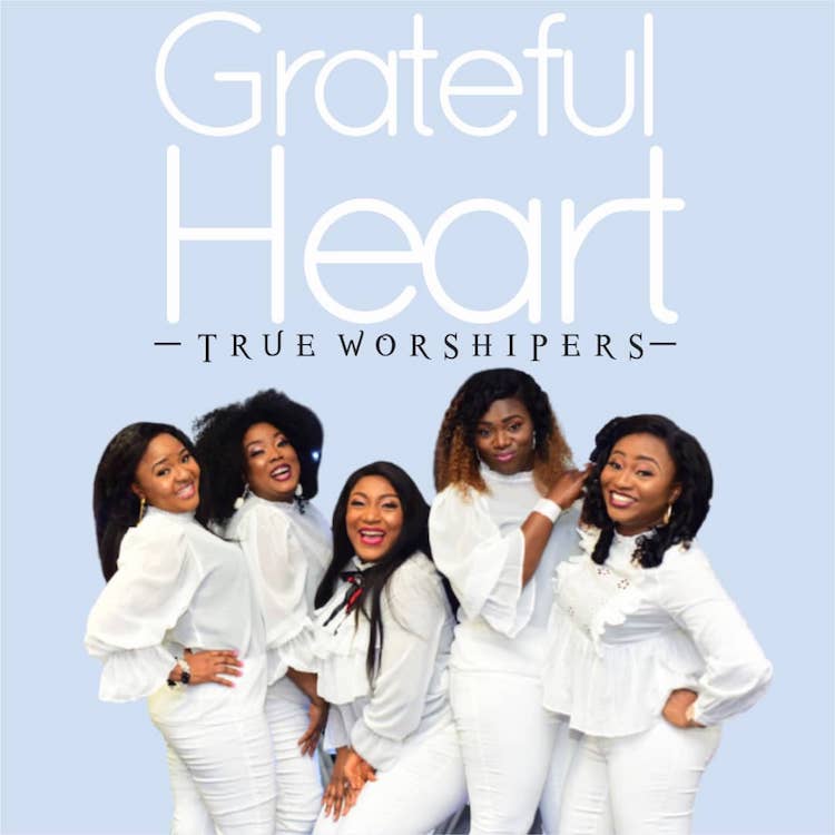Grateful Heart - True Worshipers
