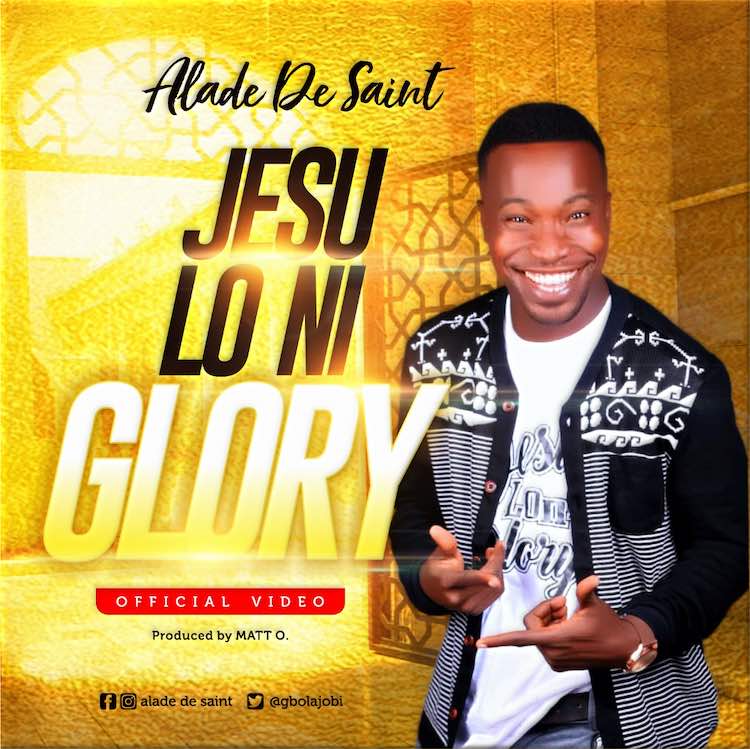 Jesu Loni Glory - Alade De Saint