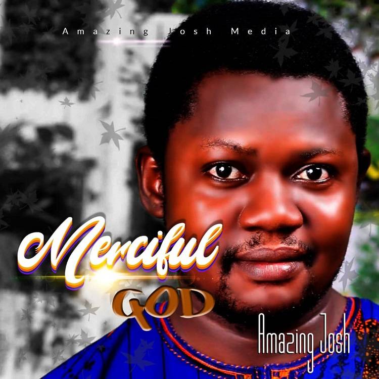 Merciful God - Amazing Josh