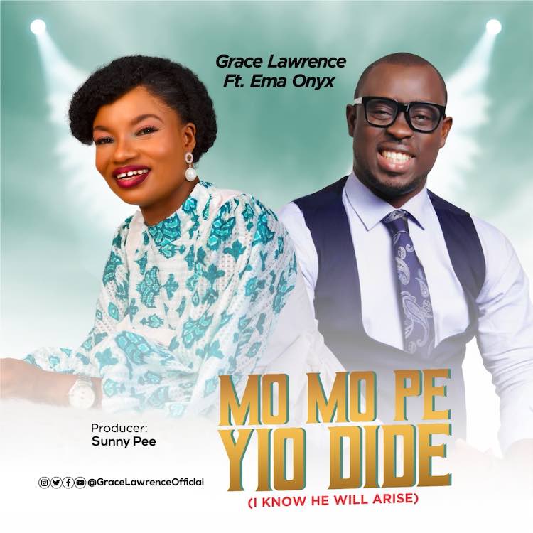 Mo mo pe dio dide (I Know He Will Arise) – Grace Lawrence ft. Ema Onyx
