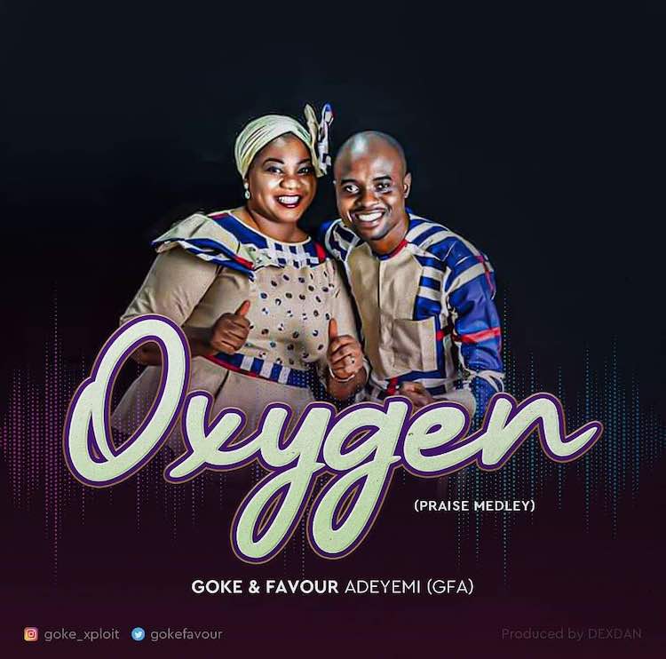 Oxygen (Praise Medley) – Goke & Favour Adeyemi (GFA)