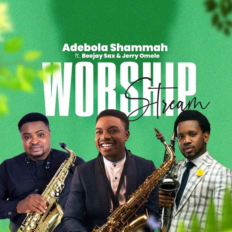 Worship stream - Adebola Shammah Ft Beejay Sax and Jerry Omole