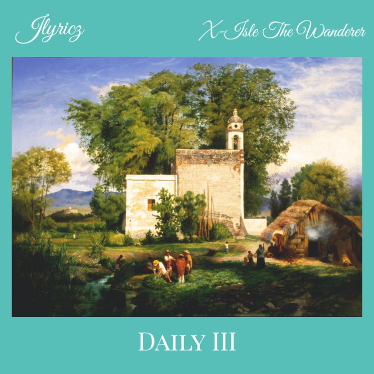 Daily 3.0 - Jlyricz ft. X-Isle the Wanderer