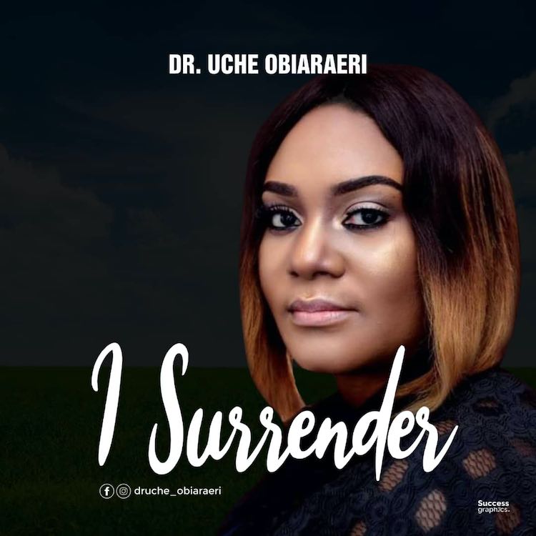 I Surrender - Dr Uche Obiaraeri