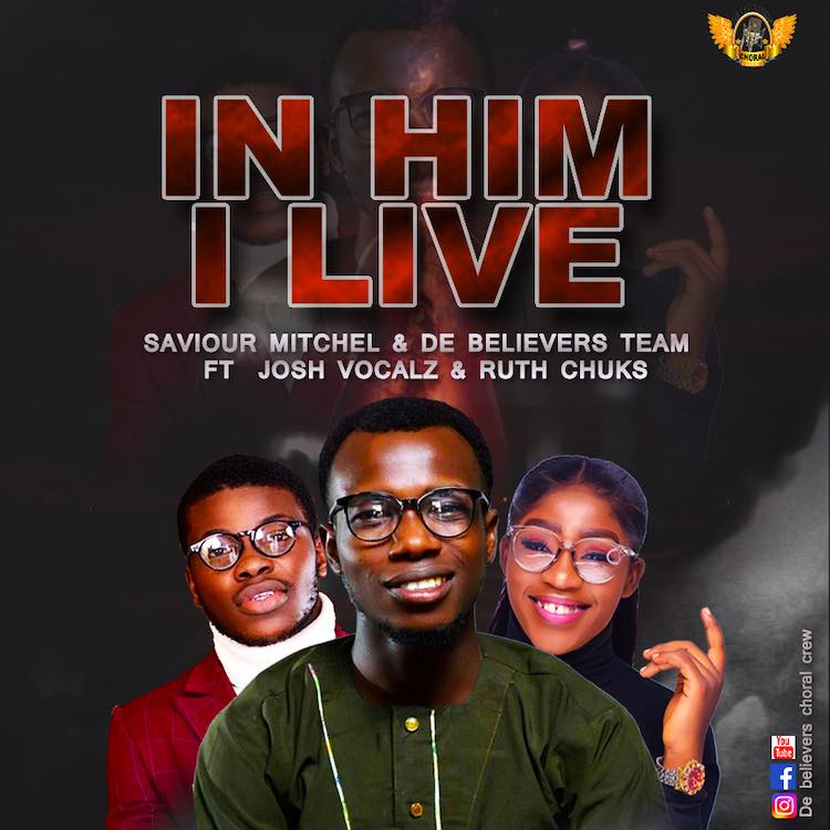 In Him I Live - Saviour Mitchel & DBCC ft Josh Vocalz & Ruth Chuks