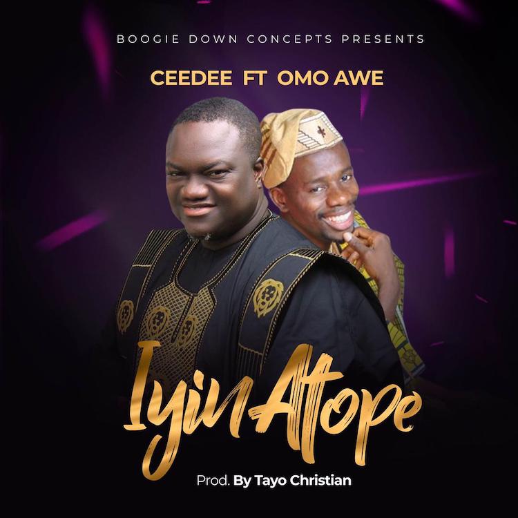 Iyin Atope - Ceedee ft. Omo Awe