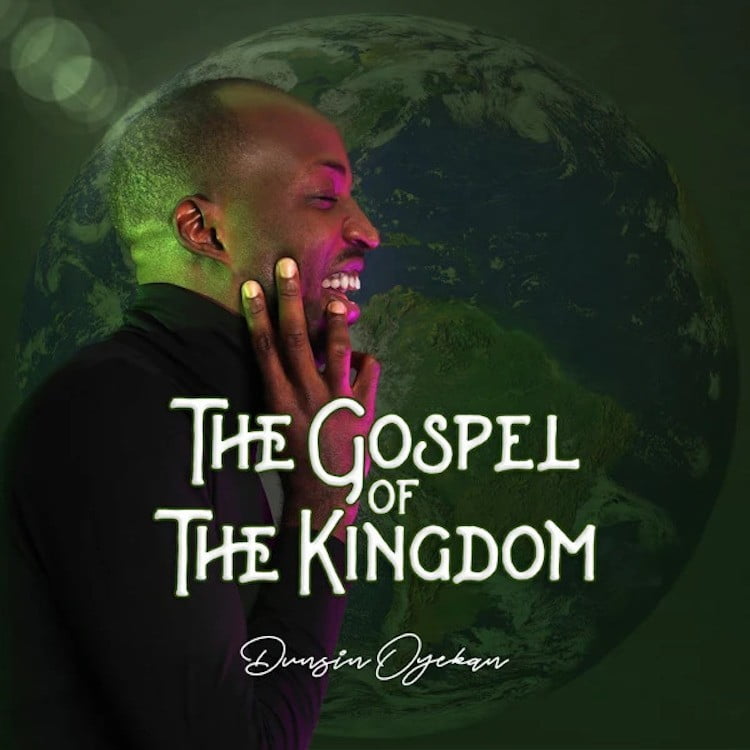 The Gospel of The Kingdom - Dunsin Oyekan