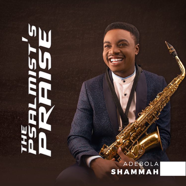 The Psalmist's Praise - Adebola Shammah