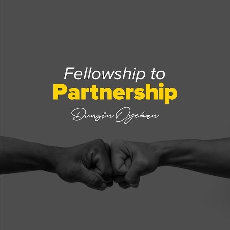 Fellowship To Partnership - Dunsin Oyekan