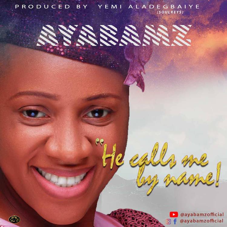 He Calls Me By Name - Ayobamz