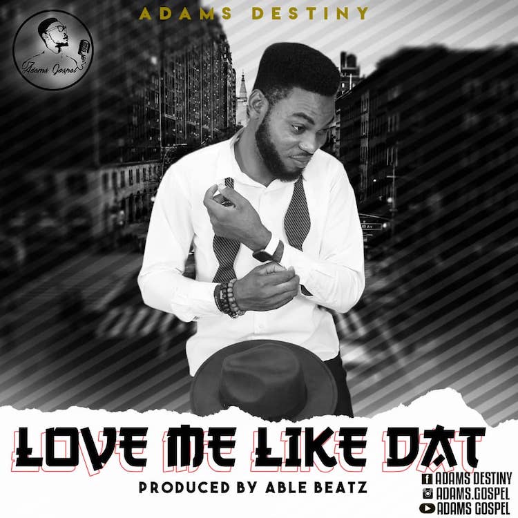 Love Me Like Dat - Adams Destiny