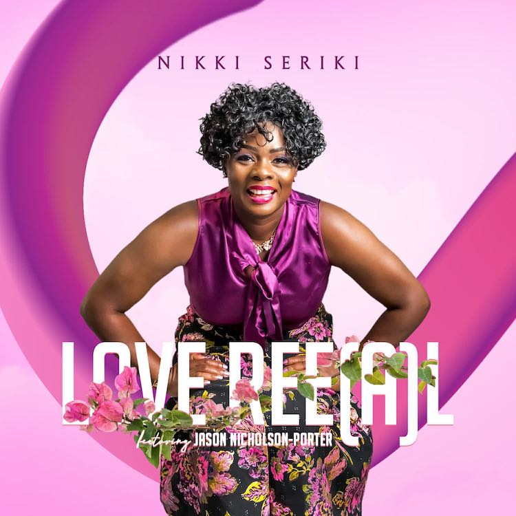Love Ree(a)l - Nikki Seriki ft. Jason Nicholson-Porter