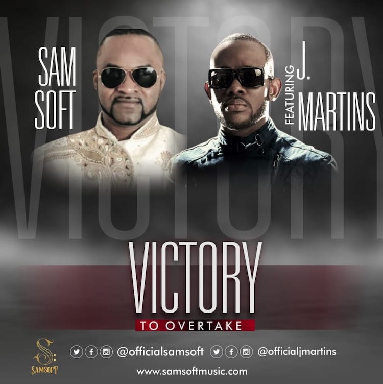 Victory To Overtake - Samsoft ft. J Martins