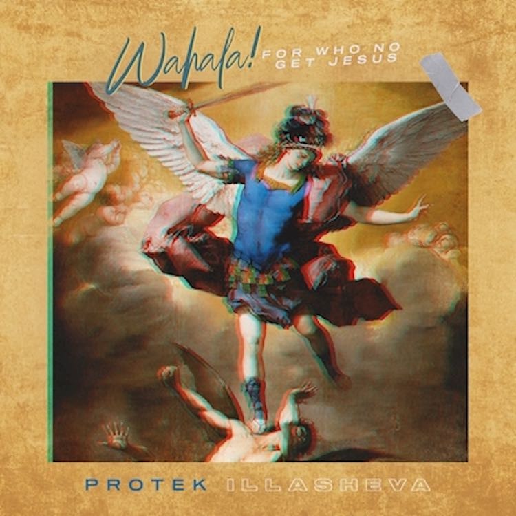 Wahala For Who No Get Jesus - Protek Illasheva