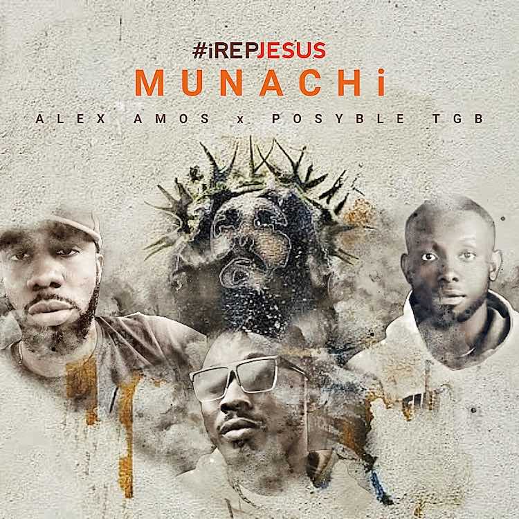 iRepJesus - Munachi ft. Alex Amos & Posyble TGB