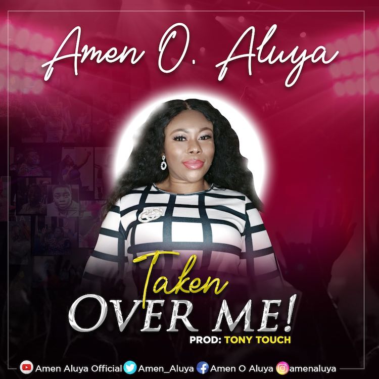Taken Over Me - Amen O Aluya