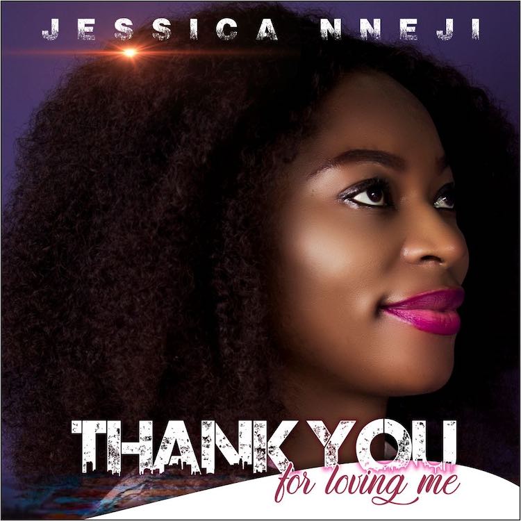 Thank You For Loving Me - Jessica Nneji