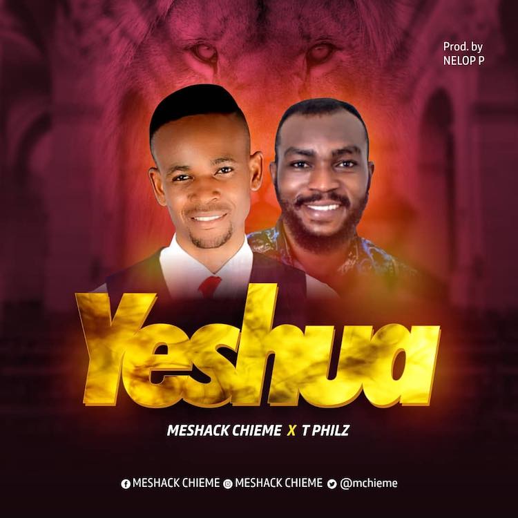 Yeshua - Meshack Chieme ft. T Philz