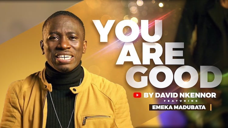 You Are Good video - David Nkennor ft. Emeka Maduabta